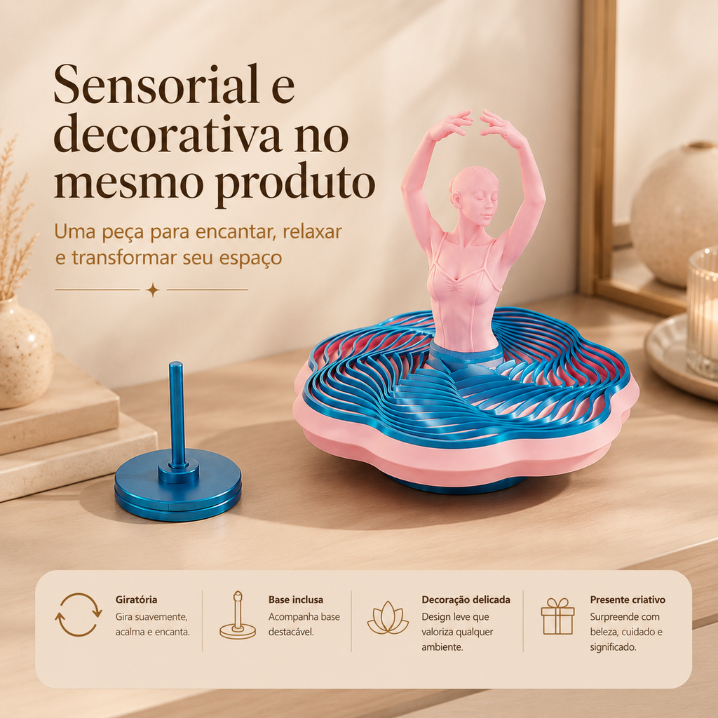 Bailarina Sensorial 3D com Base Giratória — Fidget para Relaxar, Girar e Decorar